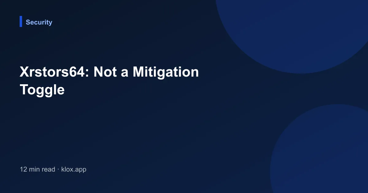Xrstors64: Not a Mitigation Toggle