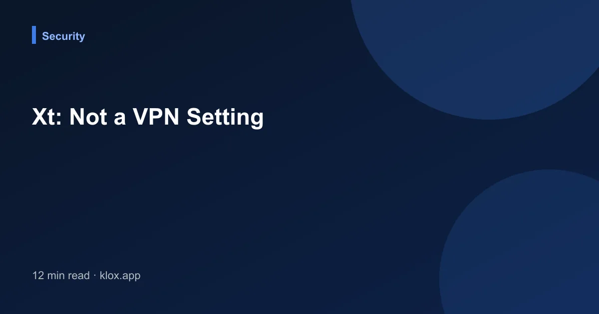 Xt: Not a VPN Setting