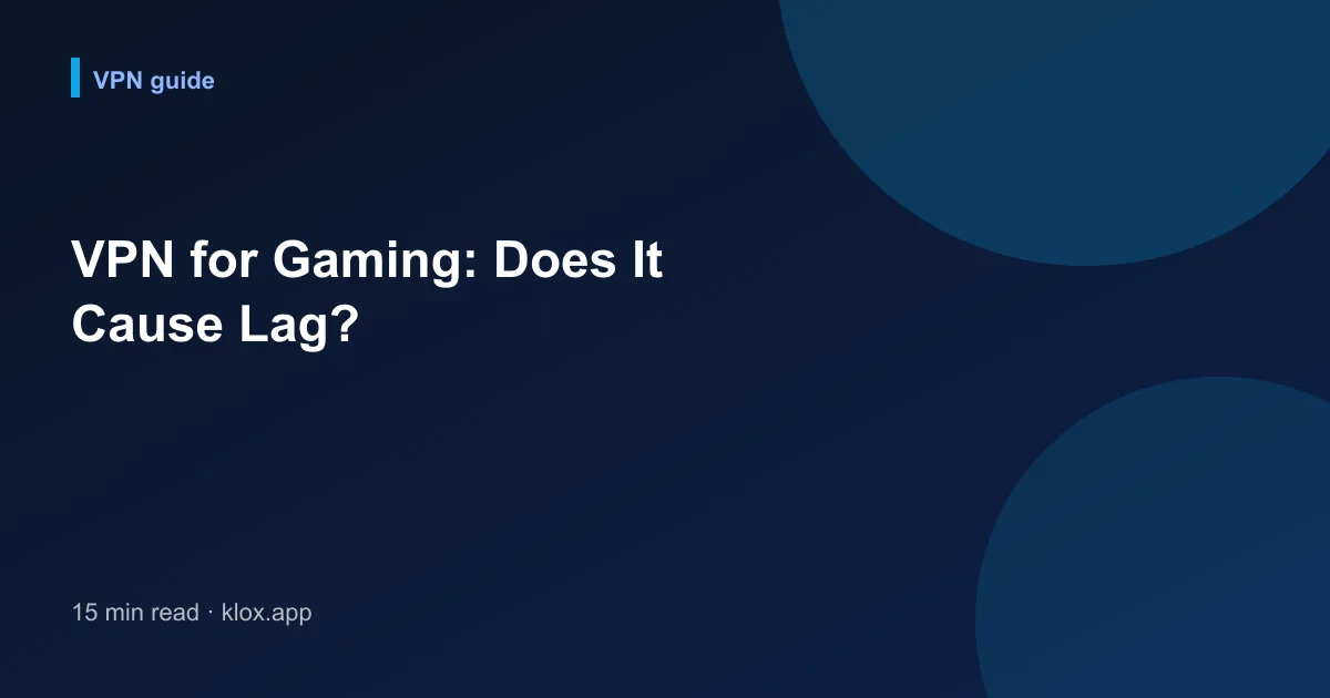 VPN for Gaming: Does It Cause Lag?