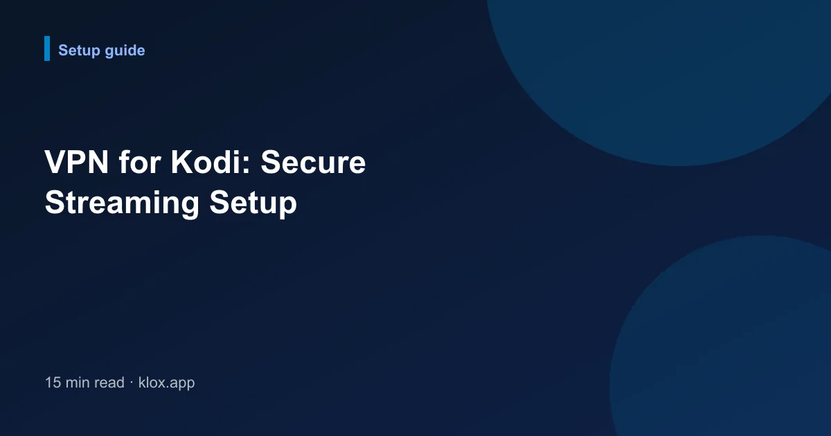 VPN for Kodi: Secure Streaming Setup