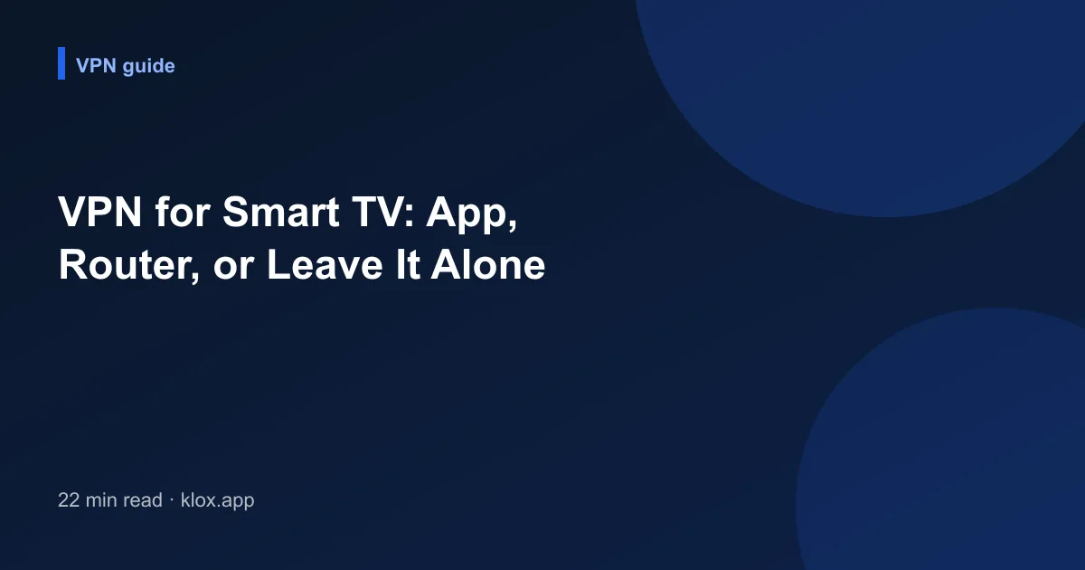VPN for Smart TV: App, Router, or Leave It Alone