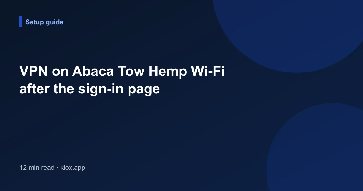 VPN on Abaca Tow Hemp Wi-Fi after the sign-in page