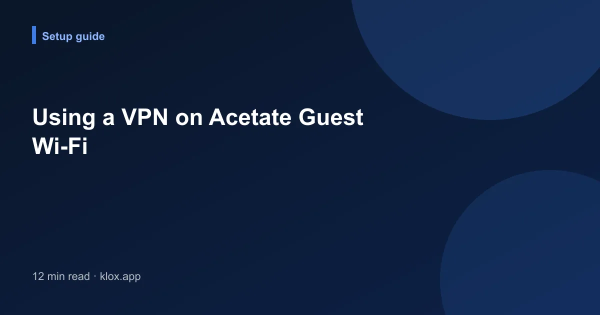 Using a VPN on Acetate Guest Wi-Fi