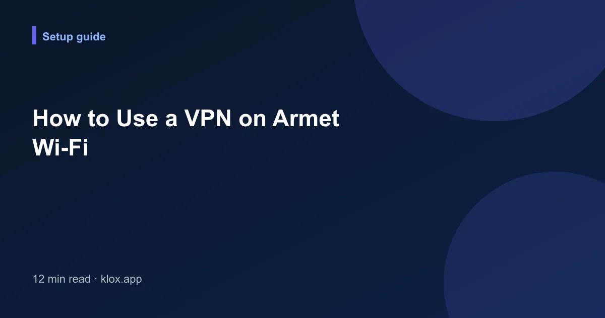 How to Use a VPN on Armet Wi-Fi