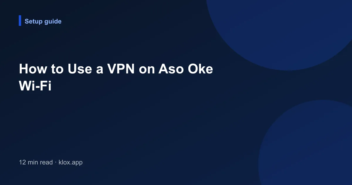 How to Use a VPN on Aso Oke Wi-Fi