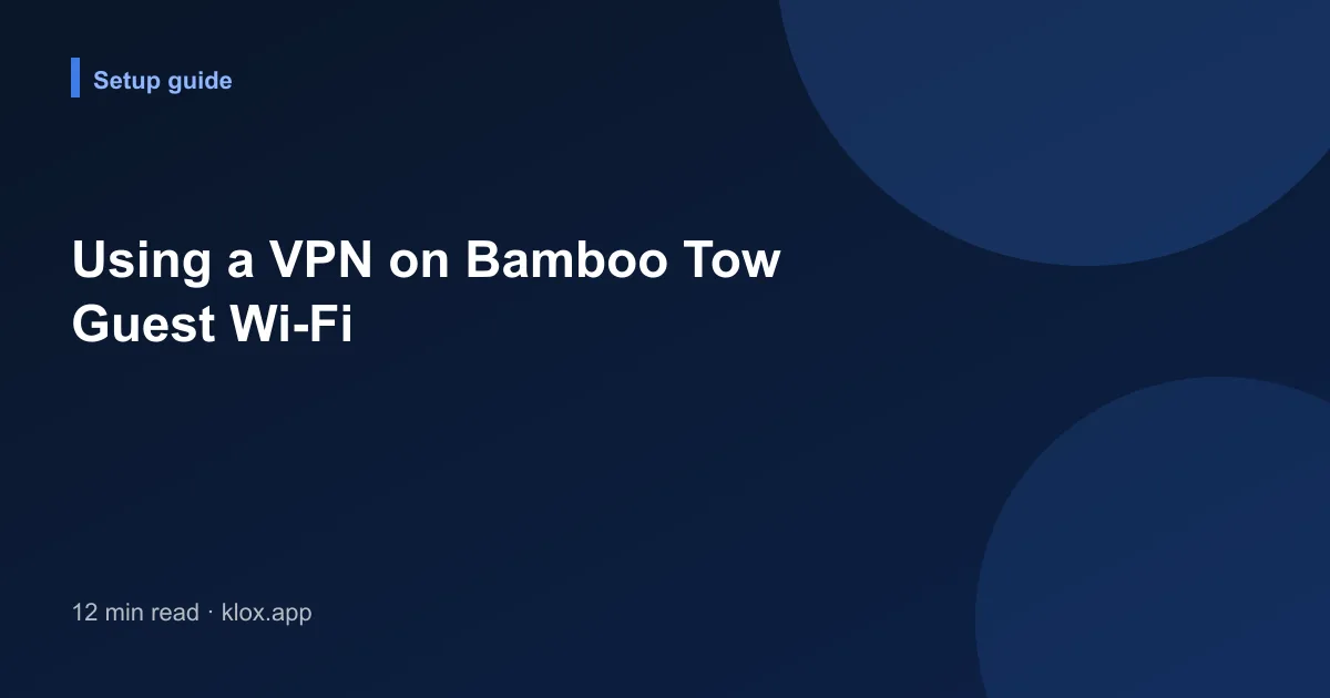Using a VPN on Bamboo Tow Guest Wi-Fi