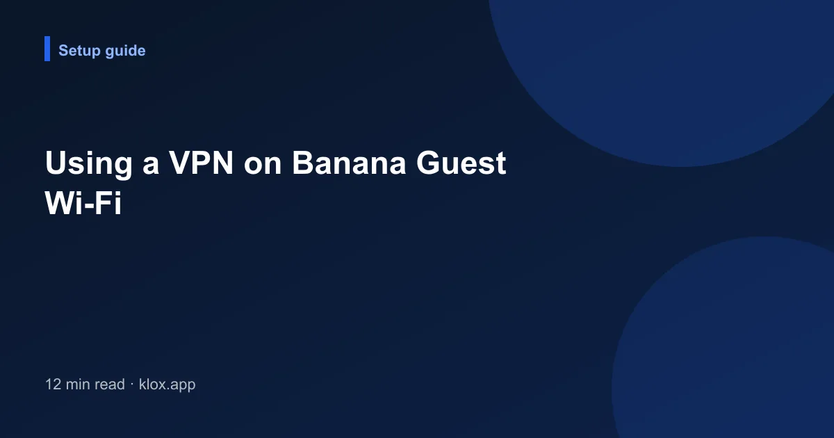 Using a VPN on Banana Guest Wi-Fi