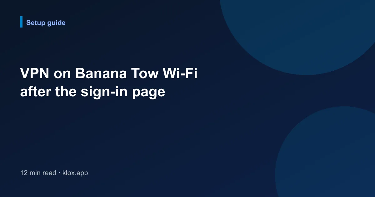 VPN on Banana Tow Wi-Fi after the sign-in page