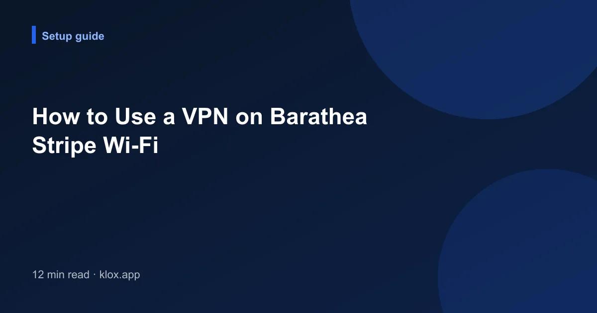 How to Use a VPN on Barathea Stripe Wi-Fi
