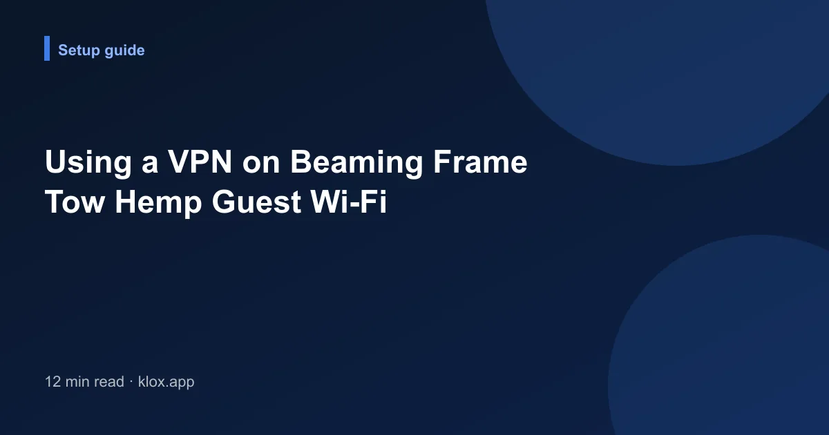 Using a VPN on Beaming Frame Tow Hemp Guest Wi-Fi