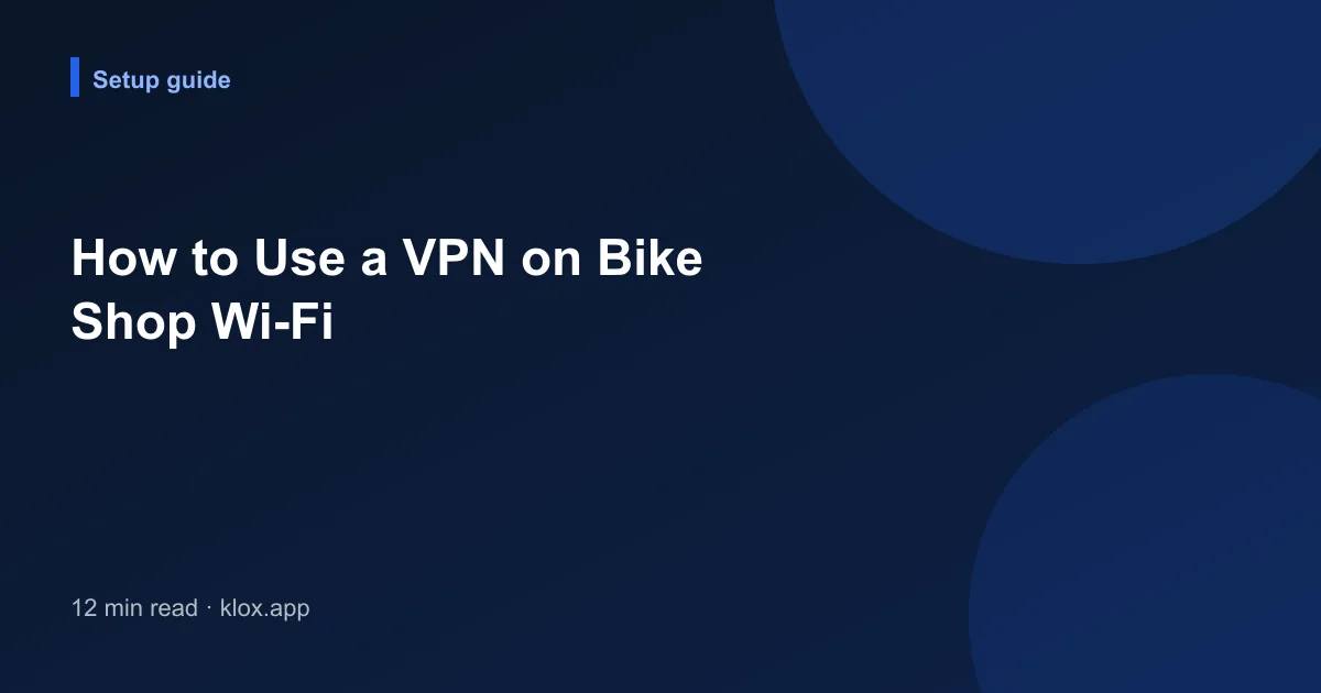 How to Use a VPN on Bike Shop Wi-Fi