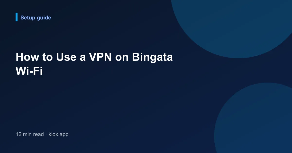 How to Use a VPN on Bingata Wi-Fi