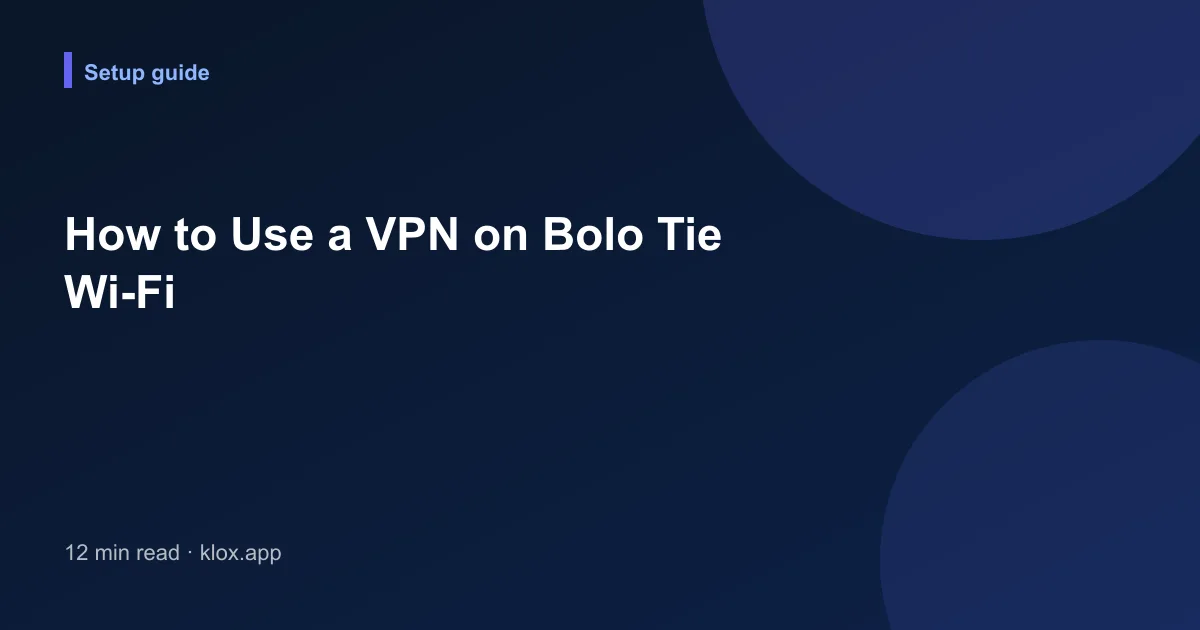 How to Use a VPN on Bolo Tie Wi-Fi