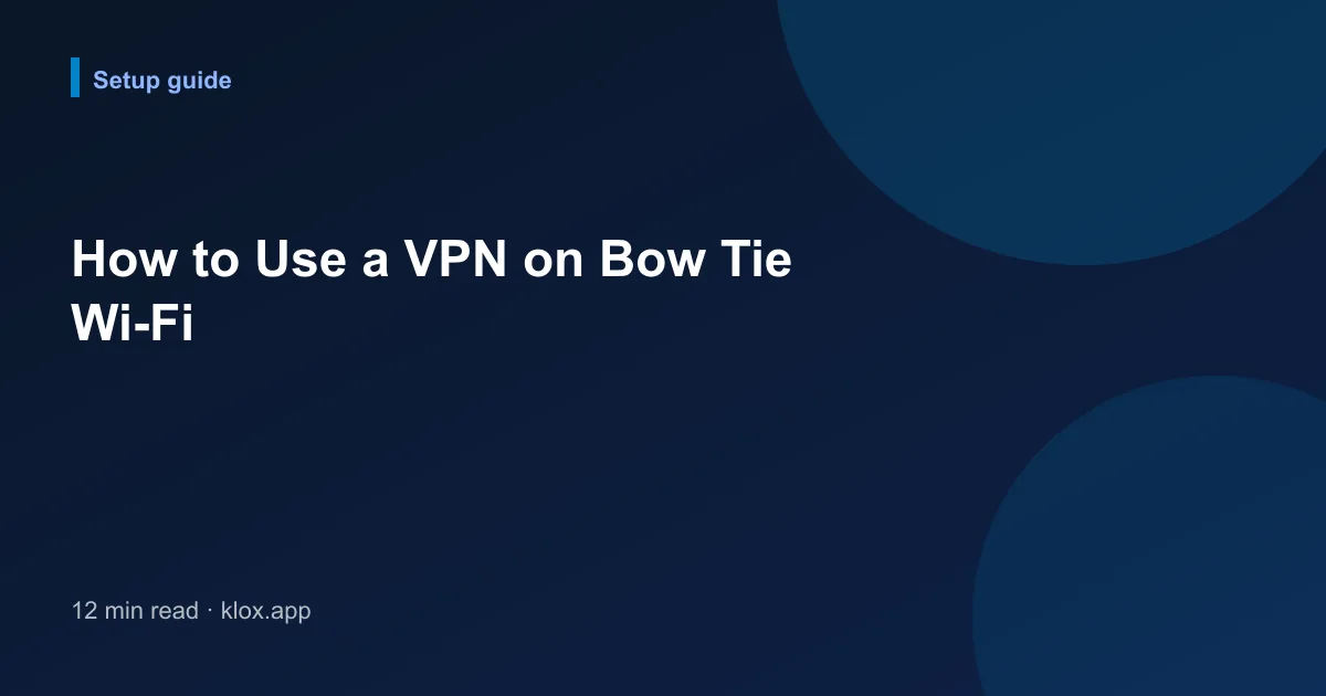 How to Use a VPN on Bow Tie Wi-Fi