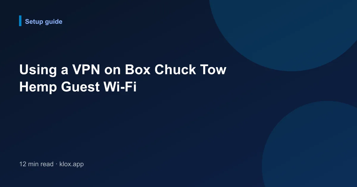 Using a VPN on Box Chuck Tow Hemp Guest Wi-Fi