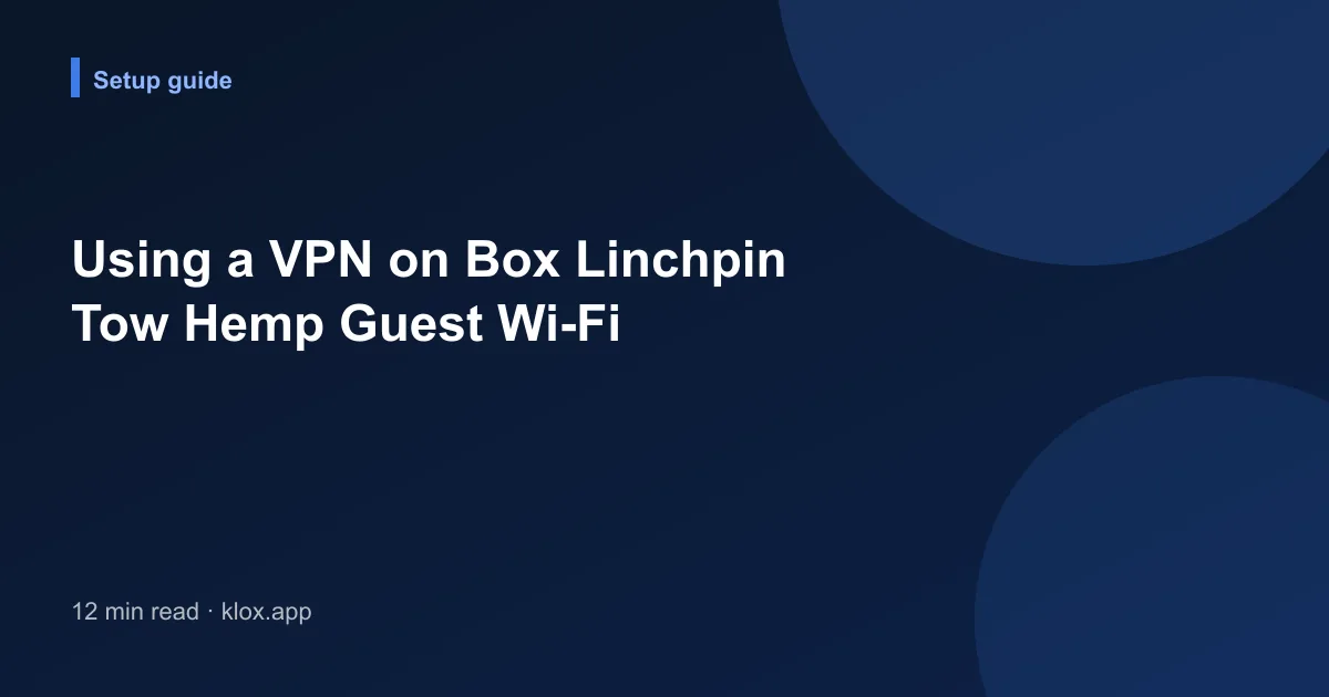 Using a VPN on Box Linchpin Tow Hemp Guest Wi-Fi