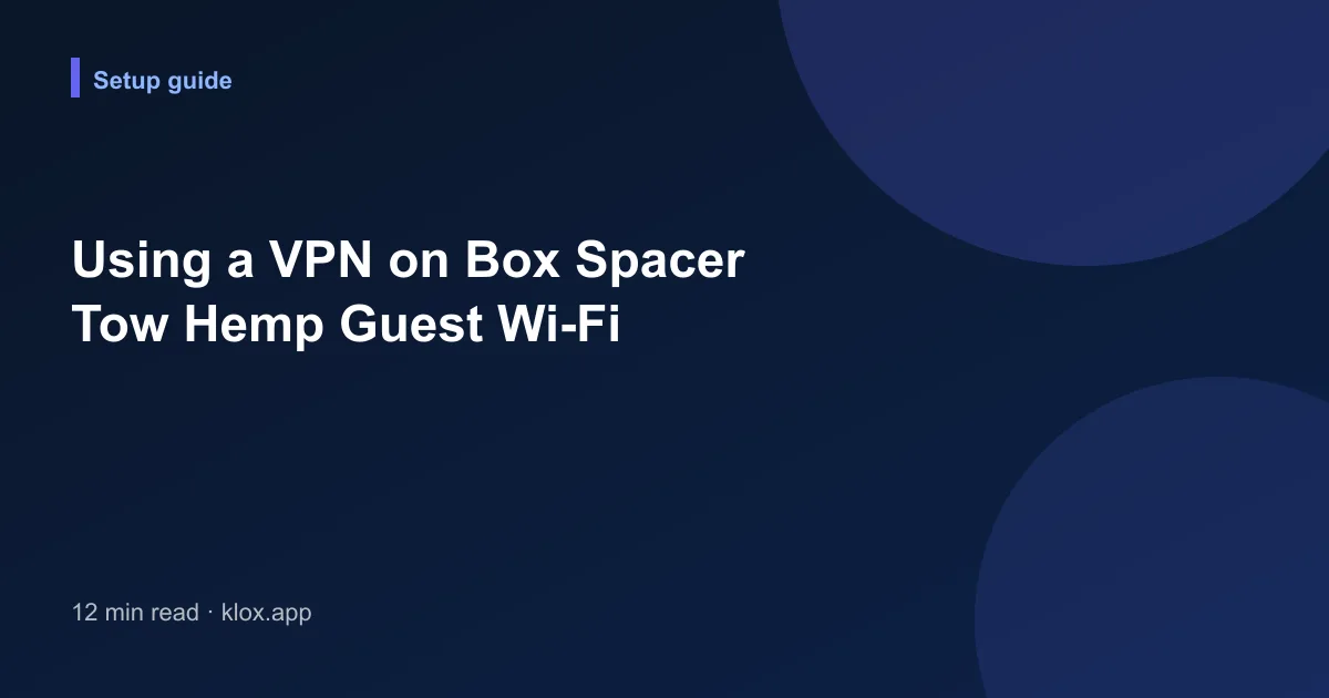 Using a VPN on Box Spacer Tow Hemp Guest Wi-Fi