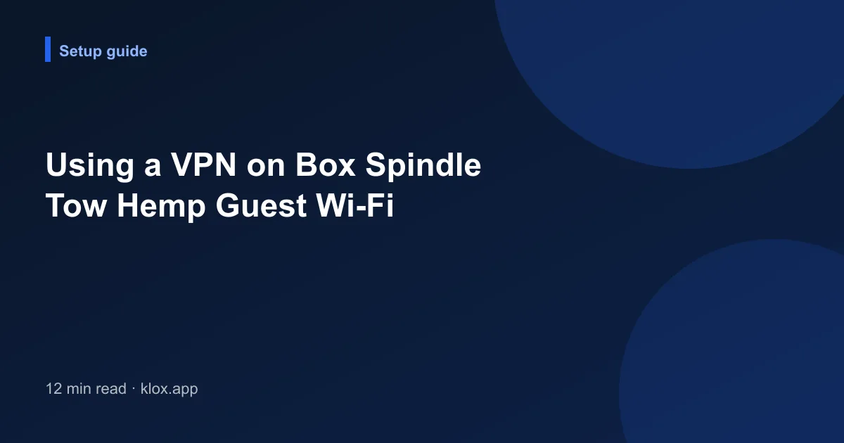 Using a VPN on Box Spindle Tow Hemp Guest Wi-Fi
