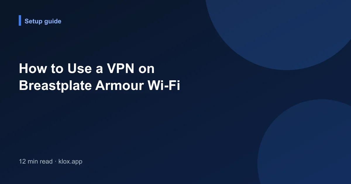 How to Use a VPN on Breastplate Armour Wi-Fi