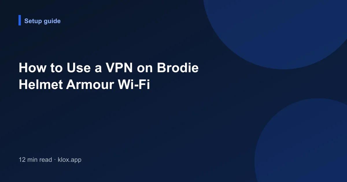 How to Use a VPN on Brodie Helmet Armour Wi-Fi