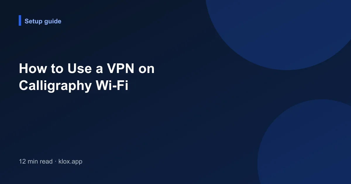 How to Use a VPN on Calligraphy Wi-Fi