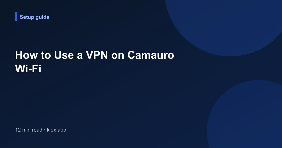 How to Use a VPN on Camauro Wi-Fi