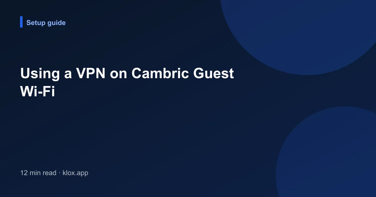 Using a VPN on Cambric Guest Wi-Fi