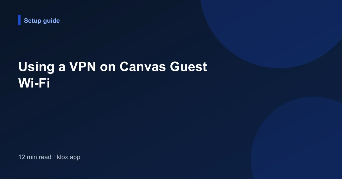 Using a VPN on Canvas Guest Wi-Fi