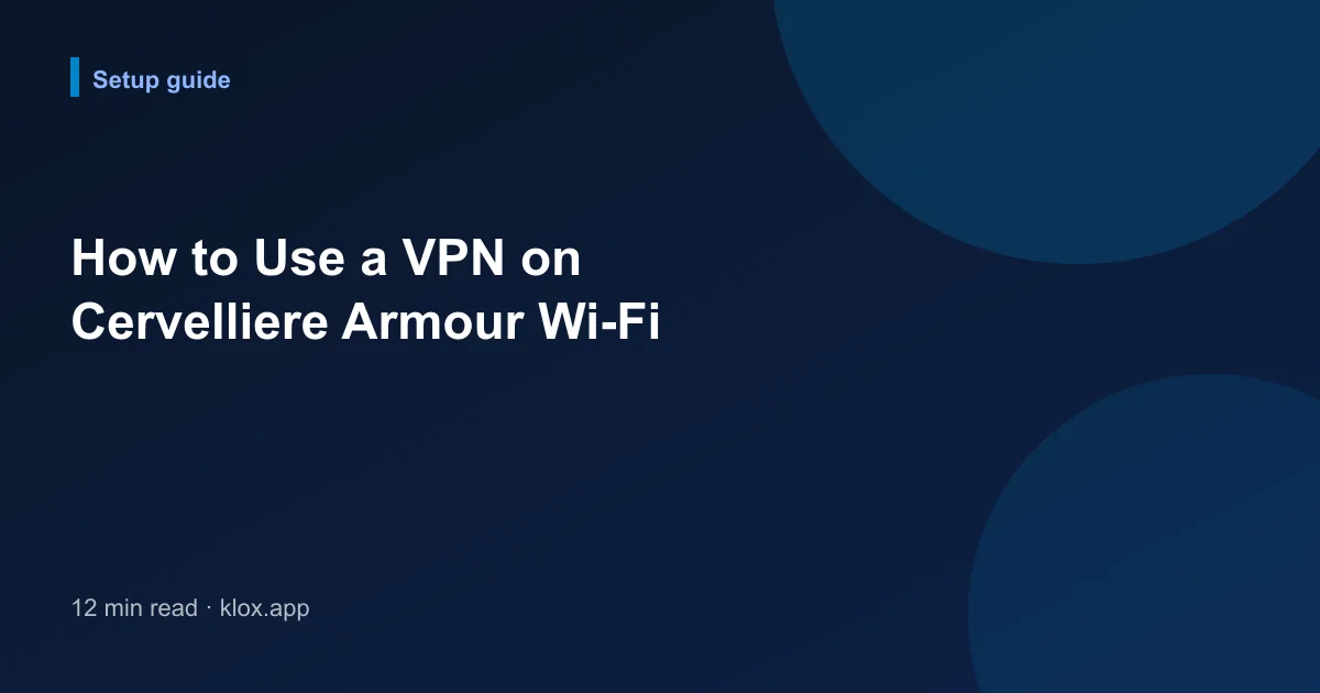 How to Use a VPN on Cervelliere Armour Wi-Fi