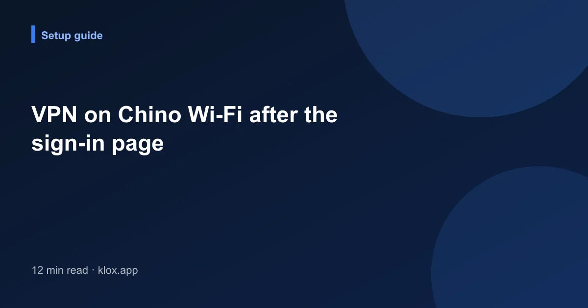 VPN on Chino Wi-Fi after the sign-in page