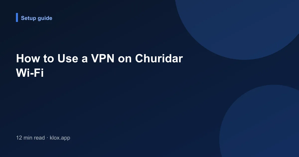 How to Use a VPN on Churidar Wi-Fi