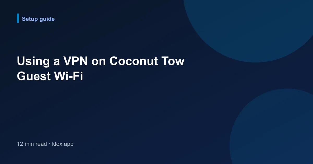 Using a VPN on Coconut Tow Guest Wi-Fi