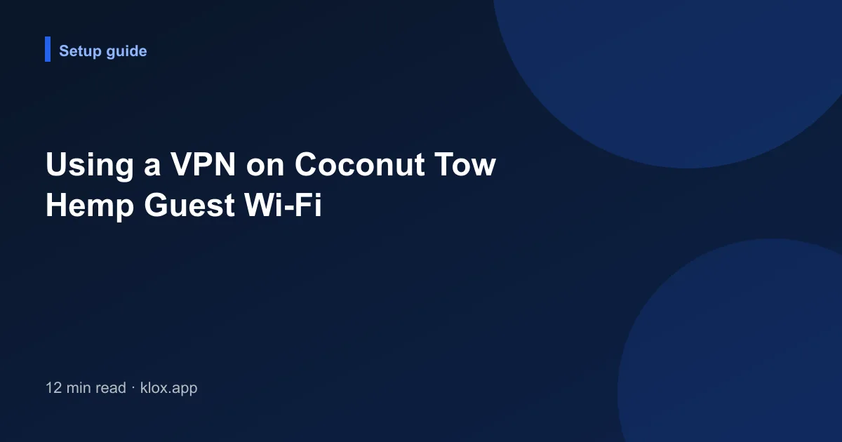 Using a VPN on Coconut Tow Hemp Guest Wi-Fi