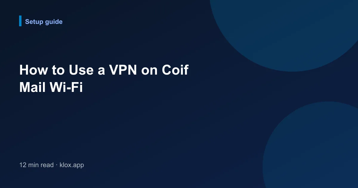How to Use a VPN on Coif Mail Wi-Fi
