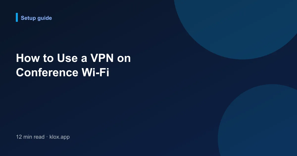 How to Use a VPN on Conference Wi-Fi