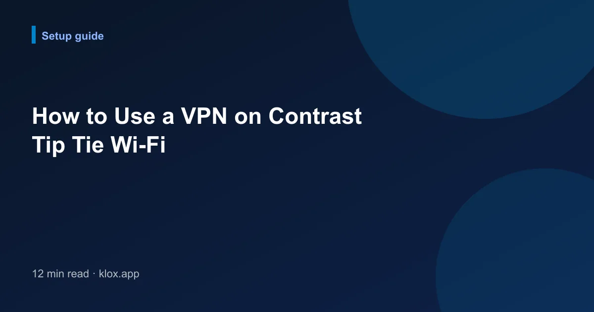 How to Use a VPN on Contrast Tip Tie Wi-Fi