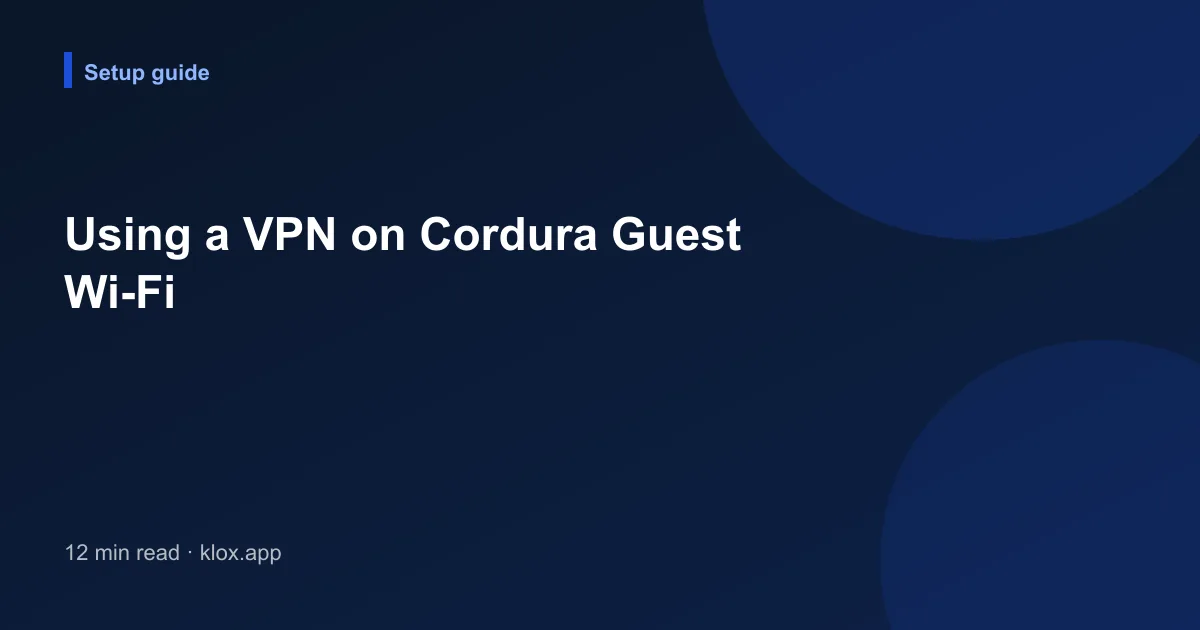 Using a VPN on Cordura Guest Wi-Fi