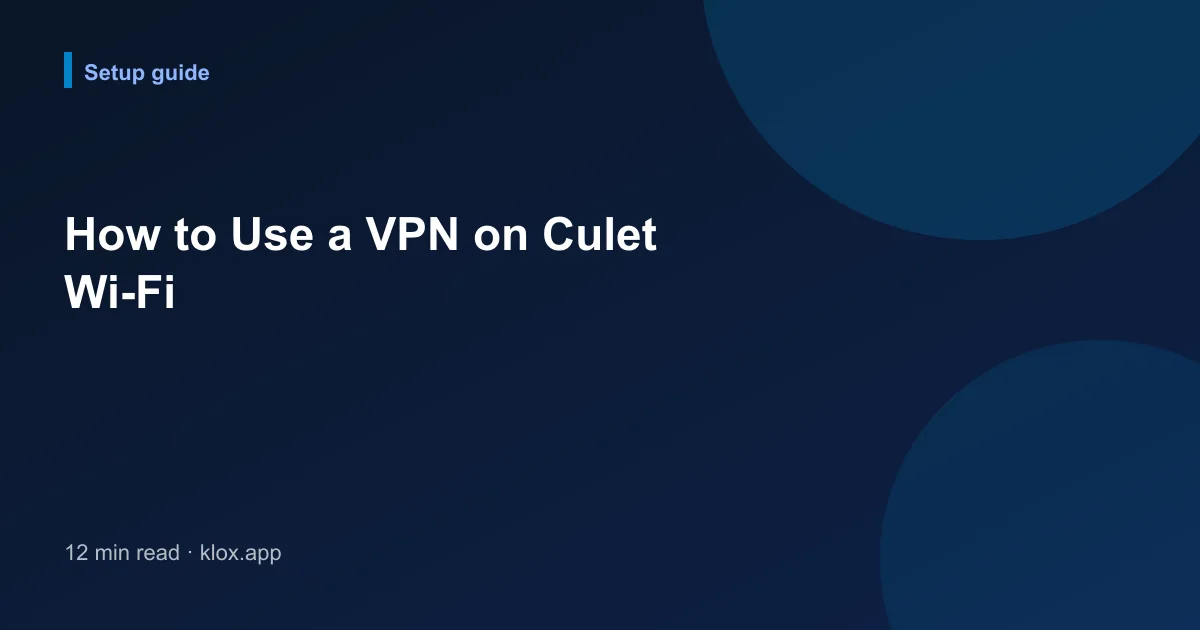 How to Use a VPN on Culet Wi-Fi