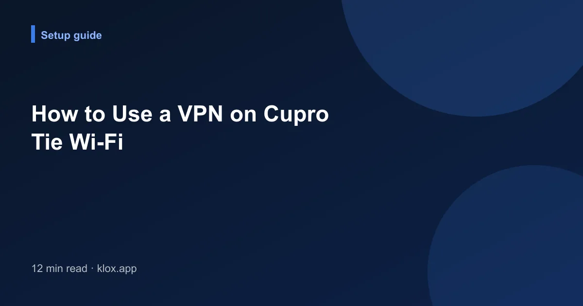 How to Use a VPN on Cupro Tie Wi-Fi