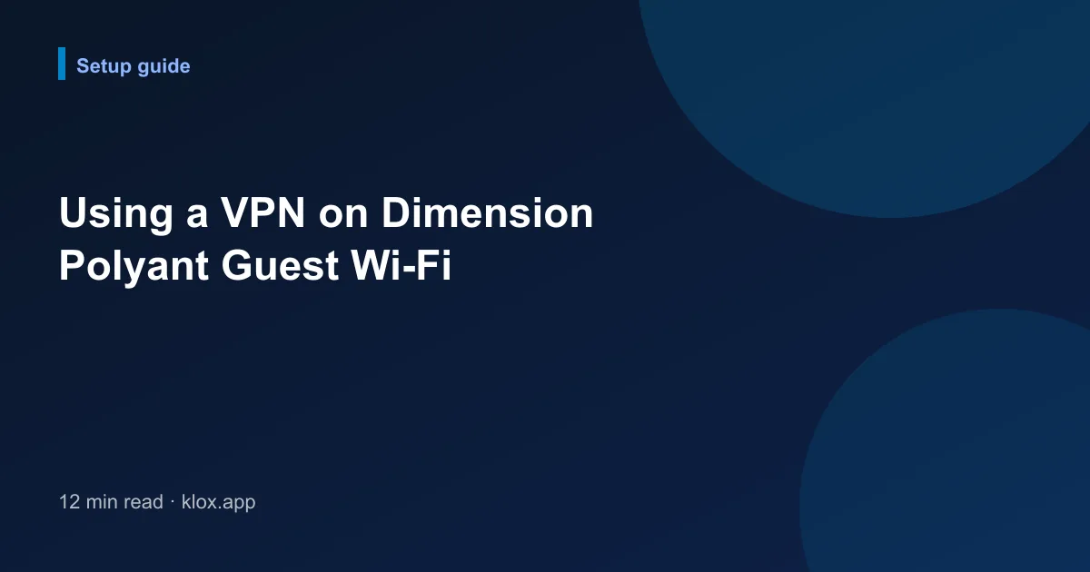 Using a VPN on Dimension Polyant Guest Wi-Fi