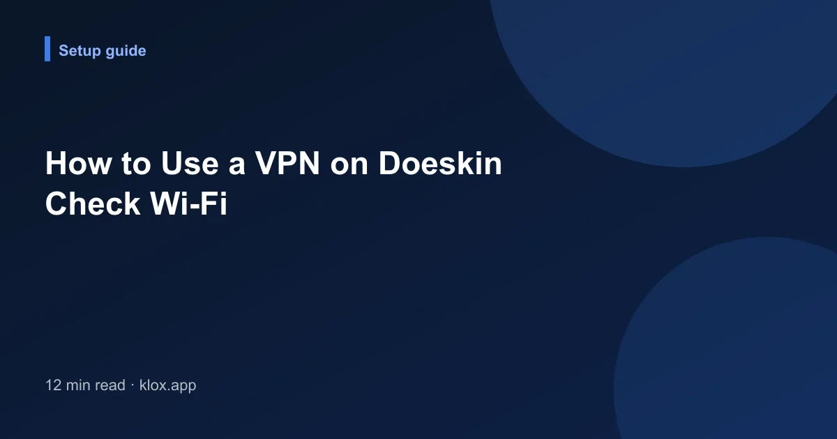 How to Use a VPN on Doeskin Check Wi-Fi