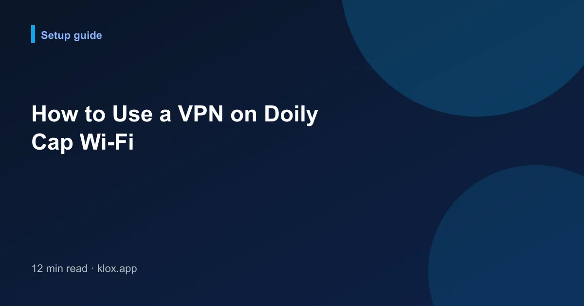 How to Use a VPN on Doily Cap Wi-Fi