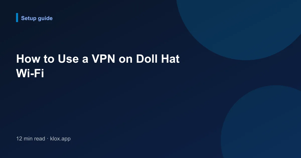 How to Use a VPN on Doll Hat Wi-Fi