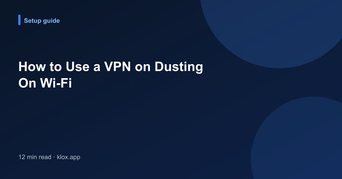 How to Use a VPN on Dusting On Wi-Fi