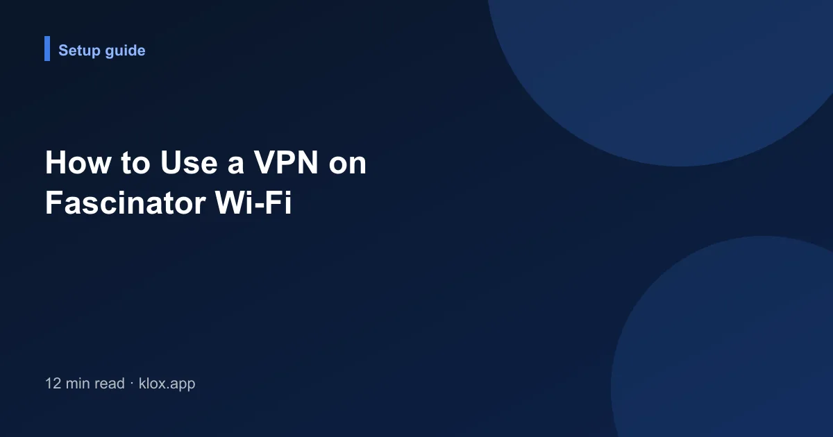 How to Use a VPN on Fascinator Wi-Fi
