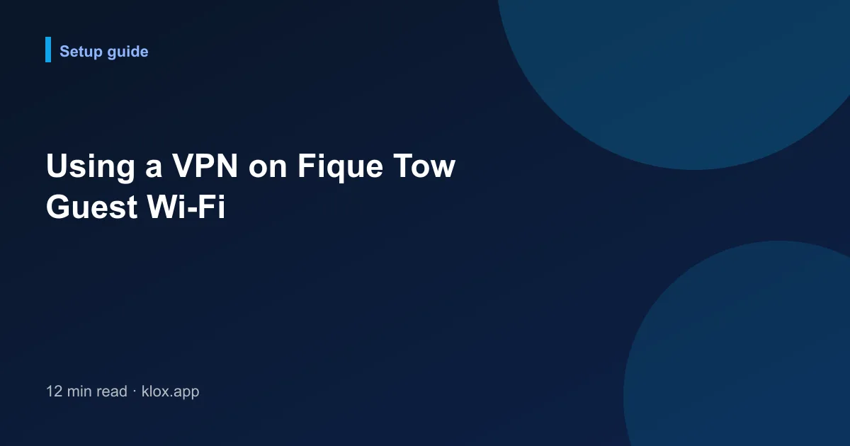 Using a VPN on Fique Tow Guest Wi-Fi