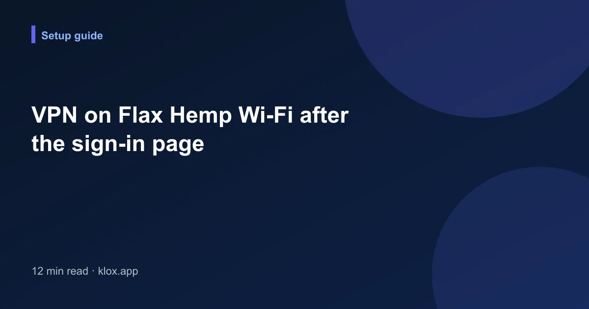 VPN on Flax Hemp Wi-Fi after the sign-in page