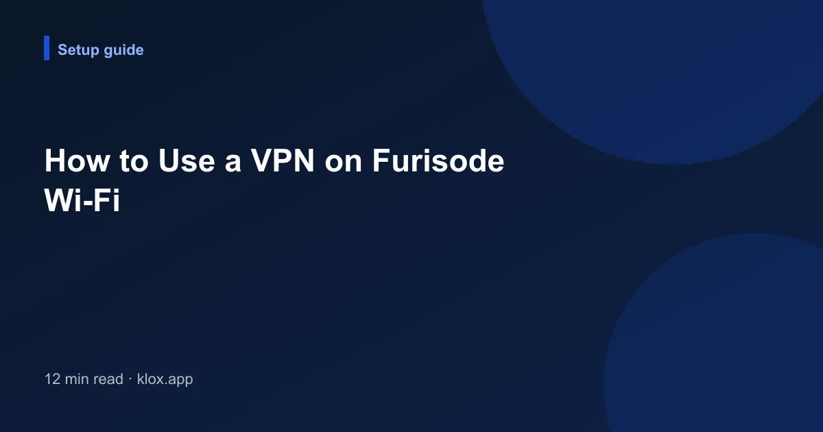 How to Use a VPN on Furisode Wi-Fi
