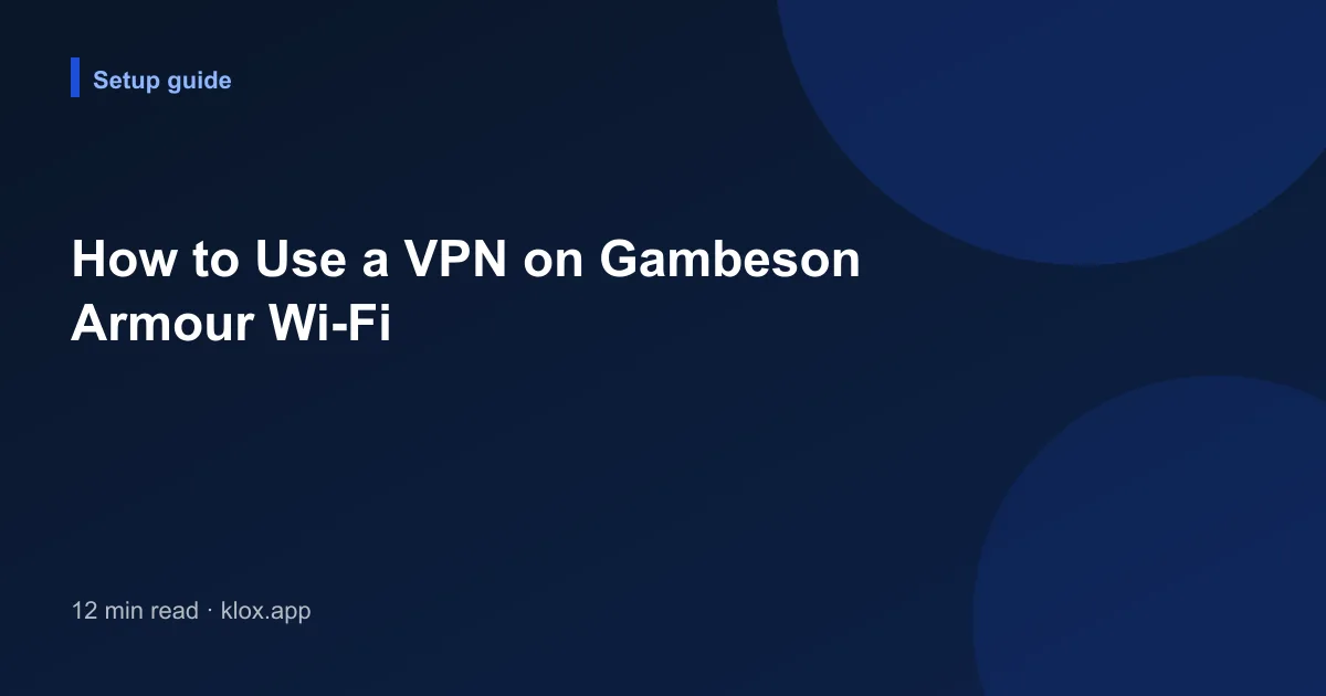 How to Use a VPN on Gambeson Armour Wi-Fi