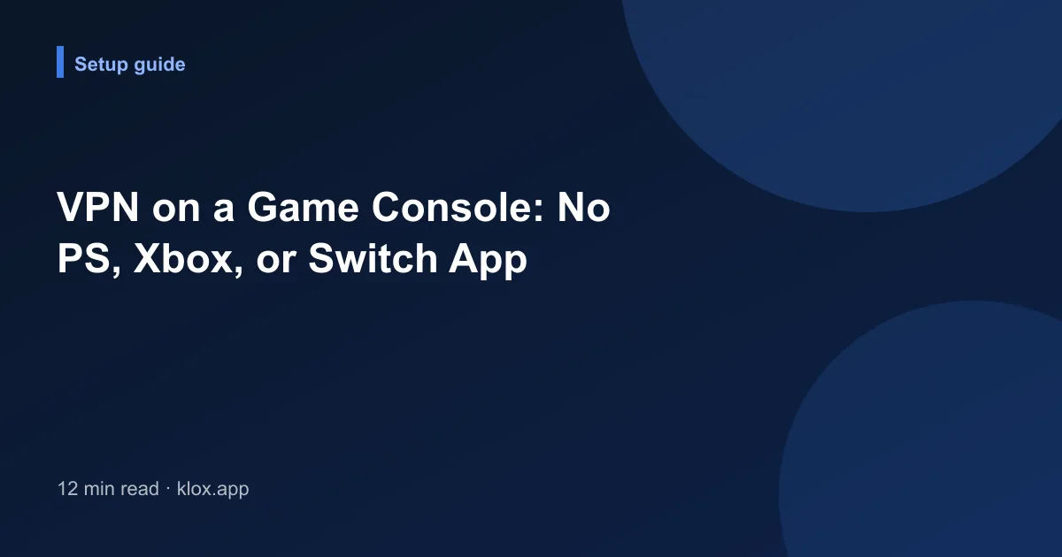 VPN on a Game Console: No PS, Xbox, or Switch App